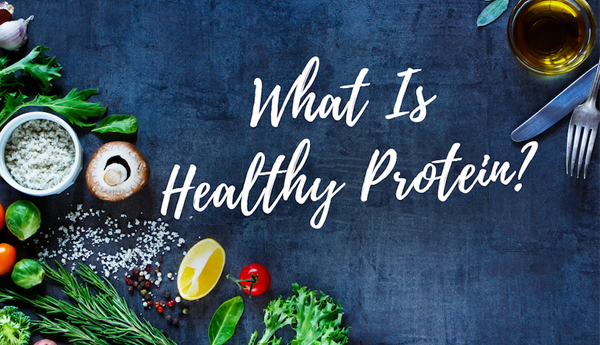 What Is “Healthy” Protein?