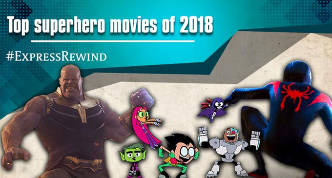 Top superhero movies of 2018: Avengers Infinity War, Aquaman and others in the list