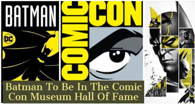 Batman to be first inductee into Comic-Con Museum’s Character Hall of Fame Batman to be first inductee into Comic-Con Museum’s Character Hall of Fame